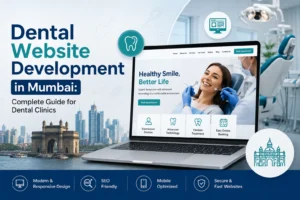 Dental Website Development in Mumbai: Complete Guide for Dental Clinics